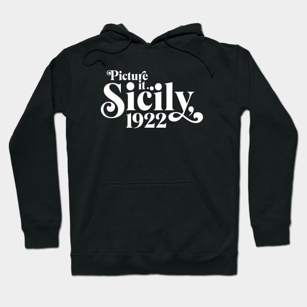 Picture it... Sicily, 1922 Hoodie by Baddest Shirt Co.